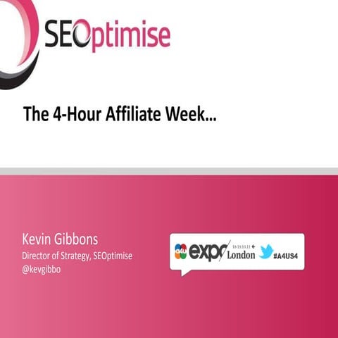 The 4 Hour Affiliate Week - Kevin Gibbons, A4UExpo London 2011