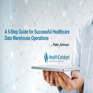 A 5-Step Guide for Successful Healthcare Data Warehouse Operations