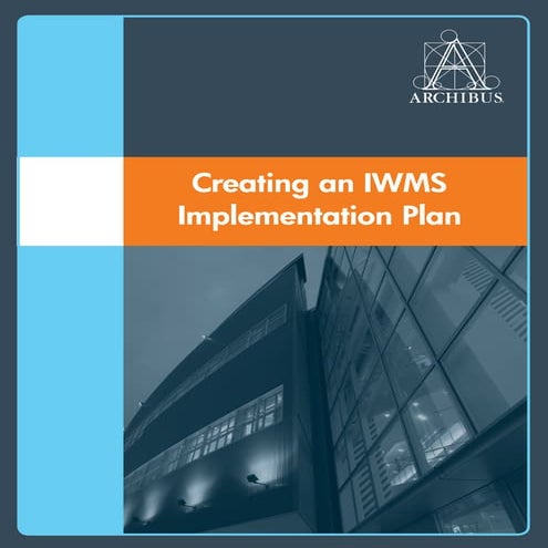 ARCHIBUS White Paper - Creating an IWMS Implementation Plan