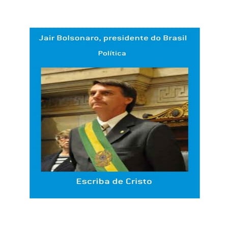 JAIR BOLSONARO, PRESIDENTE DO BRASIL