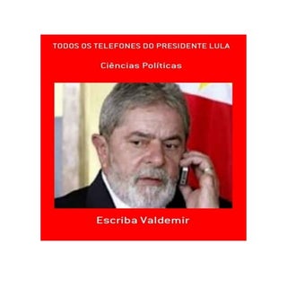 TODOS OS TELEFONES DO PRESIDENTE LULA
