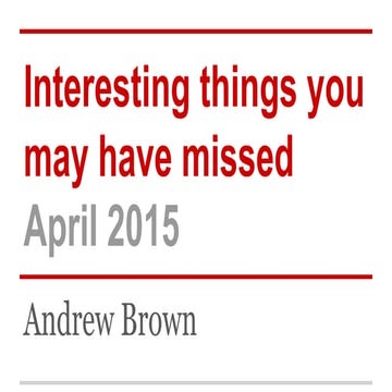 Interesting things you may have missed - April 2015