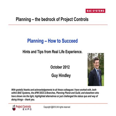 Project Controls Expo, Oct 2012 - Planning – How to Succeed Hints and Tips fr...