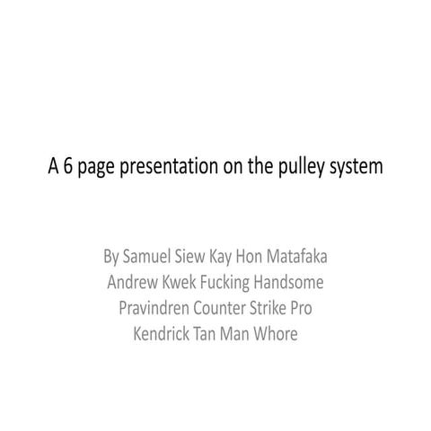 A 6 page presentation on the pulley system