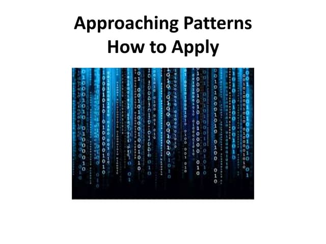 Approaching Patterns How to Apply