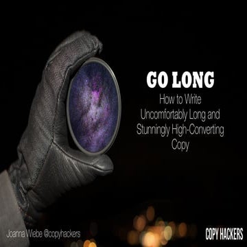 Go Long: How to write uncomfortably long and stunningly high-converting copy