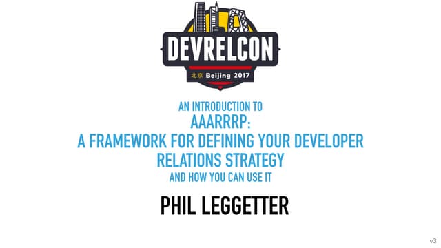 An Introduction to AAARRRP: A framework for Defining Your Developer Relations...