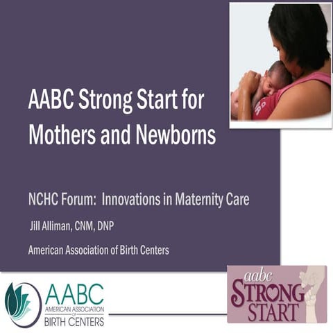 Jill Alliman Presentation on AABC Strong Start for Mothers and Newborns ...