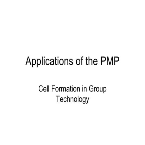 Applications of the PMP. Cell Formation in Group Technology