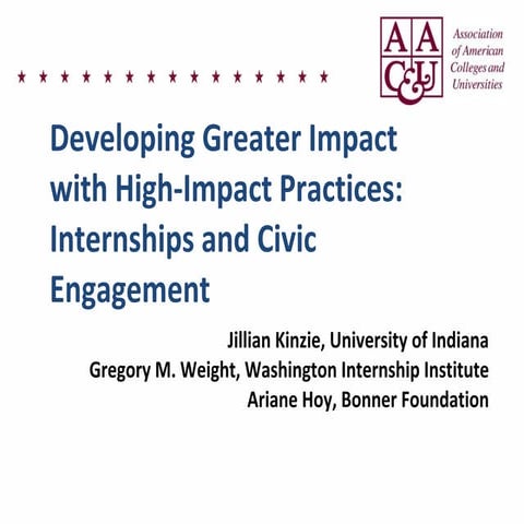 Developing Greater Impact with High-Impact Practices:  Internships and Civic ...