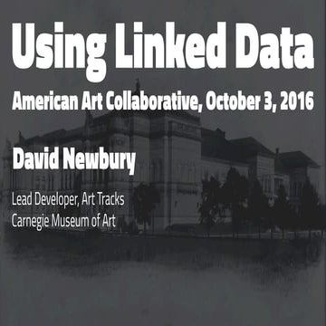 Using Linked Data:  American Art Collaborative, Oct. 3, 2016