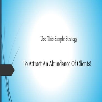 Use This One Strategy to Attract More Clients