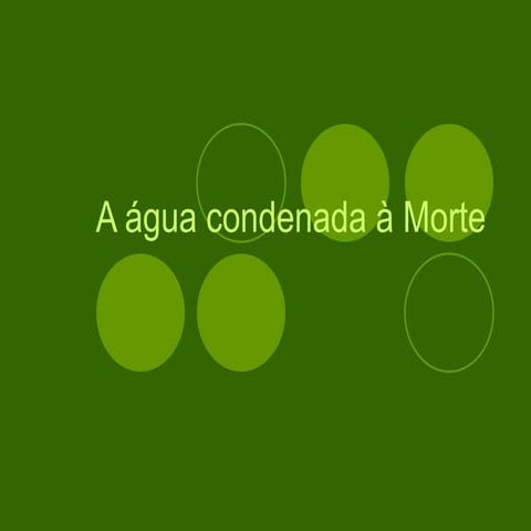 A agua condenada a morte