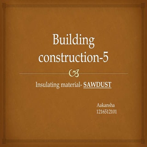 Sawdust as Insulating material