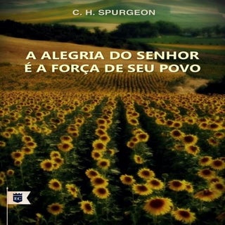A alegria do senhor é a força do se...