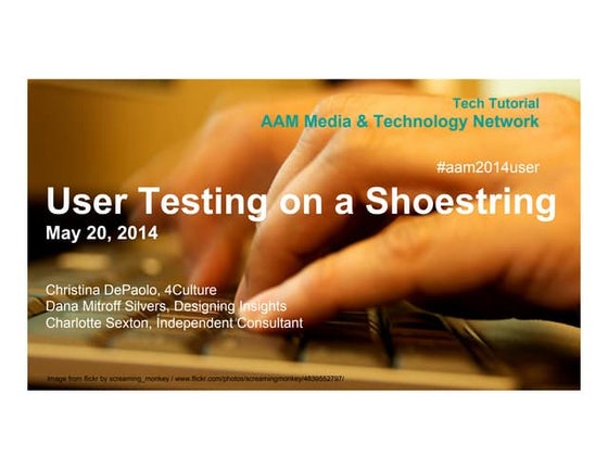 AAM 2014 Tech Tutorial: User Testing on a Shoestring