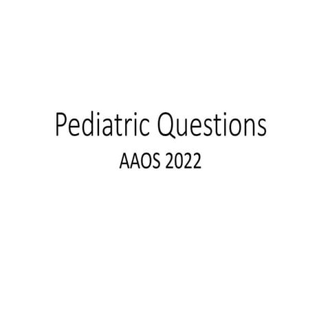 AAOS 2022 Pediatric Questions Answers and Discussion.pptx
