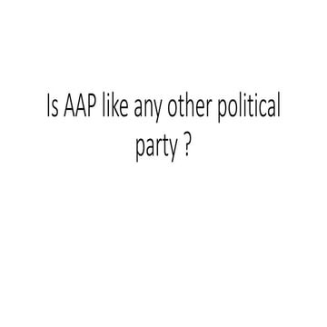 Is AAP like any other political party ? | PPTX