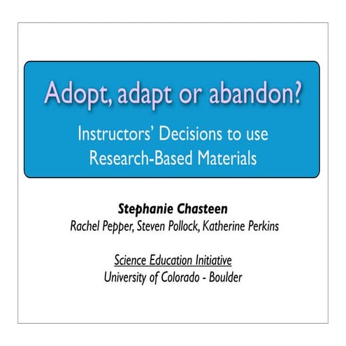 Adopt Adapt or Abandon?  Instructors' Decisions to Use Research-Based Materials