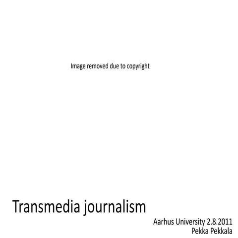 Aarhus transmedia journalism lecture 2011-08-02