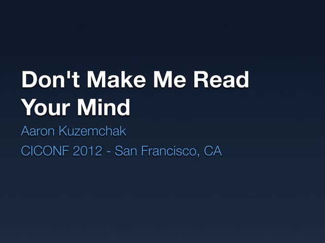 CICONF 2012 - Don't Make Me Read Your Mind