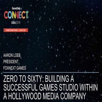 Zero to 60: Building A Successful Games Studio Within A Hollywood Media Compa...
