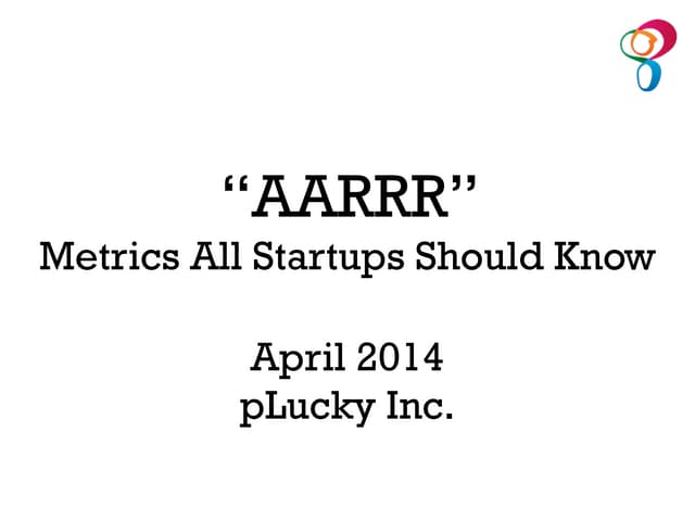 “AARRR” Metrics All Startups Should...