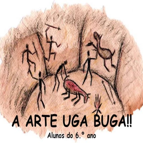 A arte uga buga!