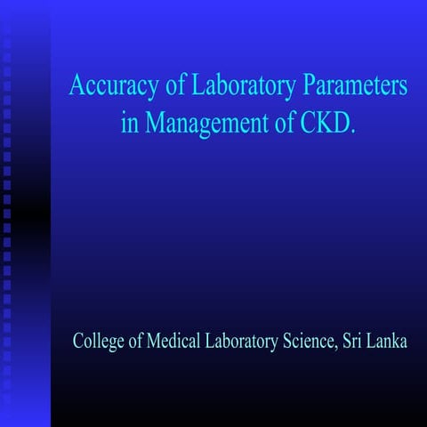 Accuracy of Laboratory Parameters in Management of CKD and NCD