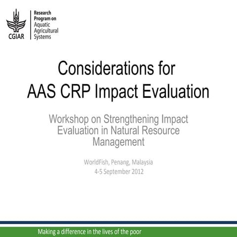 Considerations for AAS CRP Impact Evaluation - Workshop on Strengthening Imp...