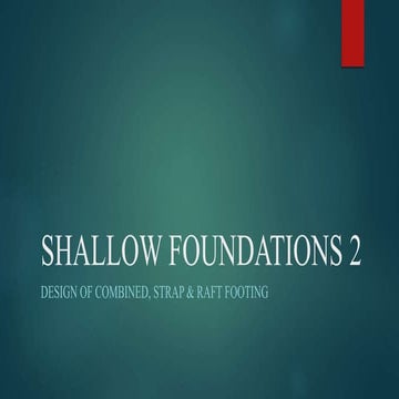 Shallow Foundations ( Combined, Strap, Raft foundation)