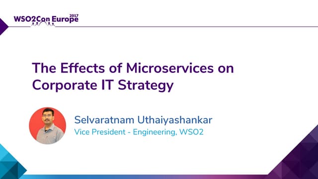 [WSO2Con EU 2017] The Effects of Microservices on Corporate IT Strategy