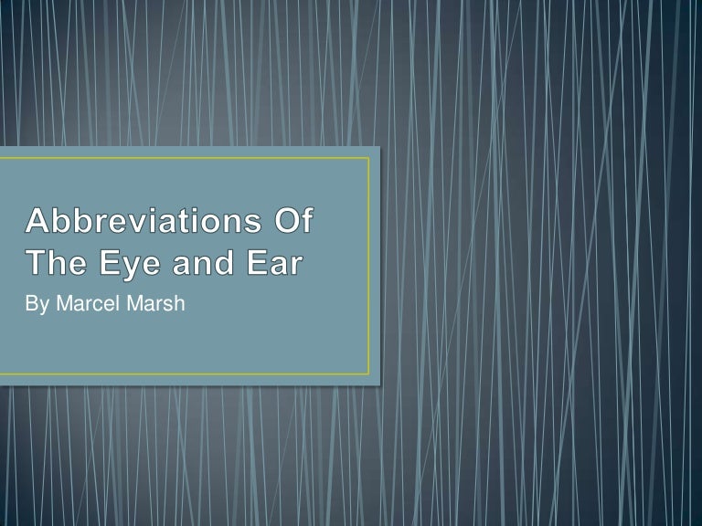 Abbreviations of the eye and ear chapter 13