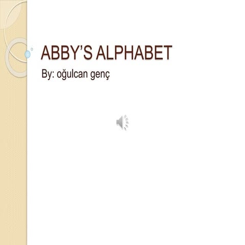 ABBY’S ALPHABET.pptx