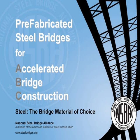 Pre-Fabricated Steel Bridges for Accelerated Bridge Construction (ABC)