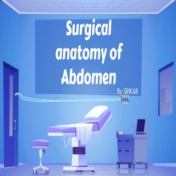 Surgical aspects of abdomen - made by Srikar