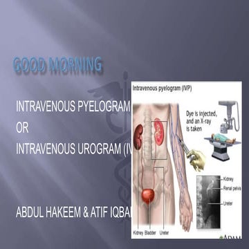 intravenous pyelogram (IVP) . abdul hakeem and atif iqbal .ppt