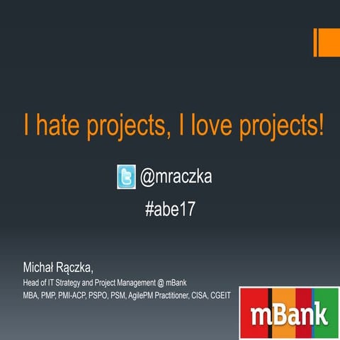 I hate projects, I love projects - AgileByExample Conference