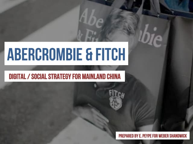 Digital Strategy for Chinese market  - Abercrombie & Fitch