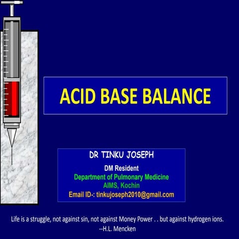 Acid Base Balance and ABG by Dr.Tinku Joseph