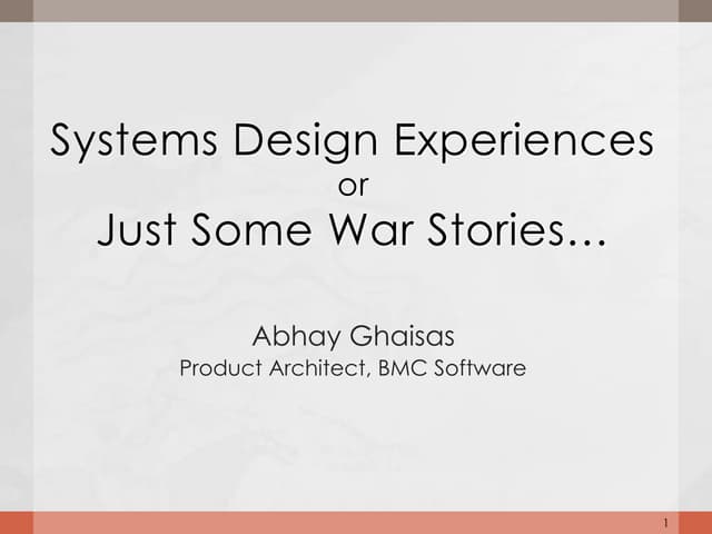 Systems Design Experiences or Just Some War Stories…
