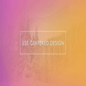 Use centered design