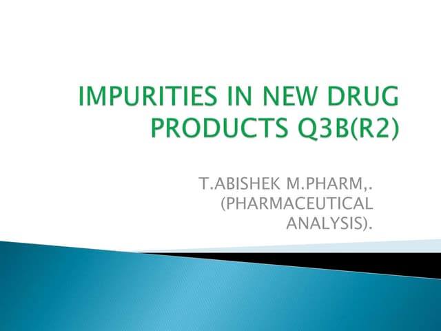ICH Q3B (R2):Impurities in new drug products | PPTX