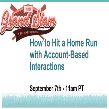 ABM Grand Slam #5: How to Hit a Home Run with Account-Based Interactions