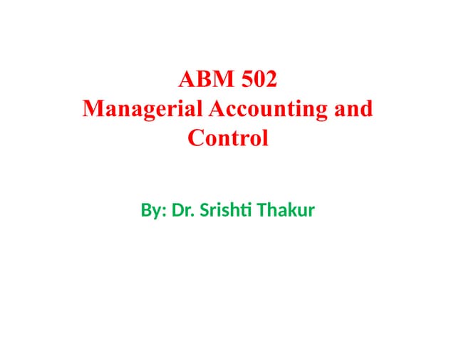 ABM 502 (Unit 1). managerial accounting for MBA students