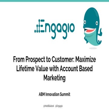 Heidi Bullock Chief Marketing Officer Engagio From Prospect to Customer: Maxi...