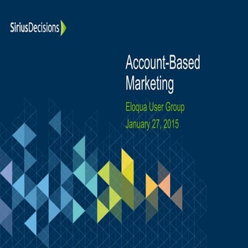 Account Based Marketing - SiriusDecisions - January TCOMCUG