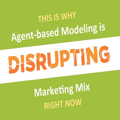 Top 20 Reasons Why Agent-based Modeling is Disrupting Marketing Mix