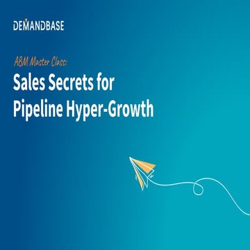 ABM Master Class: Sales Secrets for Pipeline Hyper-Growth