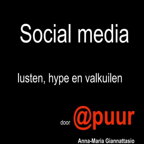 lusten en valkuilen Social Media door @puur anna maria giannatasio